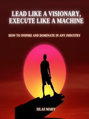 cover image of Lead Like a Visionary, Execute Like a Machine